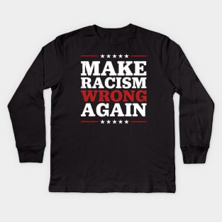 Make Racism Wrong Again - Fight Racism Kids Long Sleeve T-Shirt